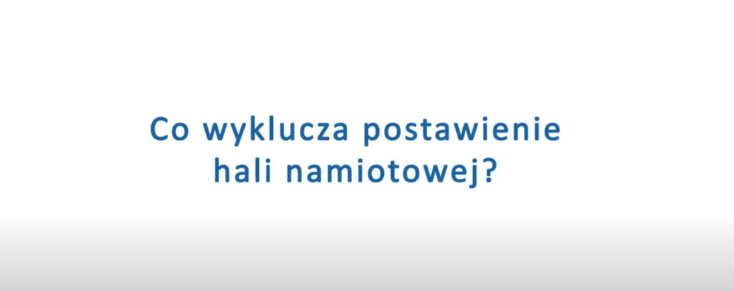 Co wyklucza postawienie hali namiotowej?
