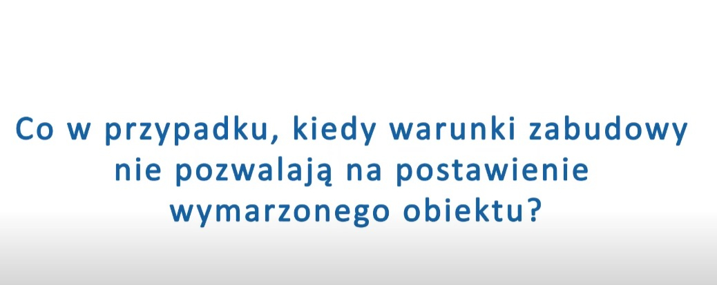 Co zrobić, kiedy warunki zabudowy nie pozwalają na postawienie planowanego obiektu?