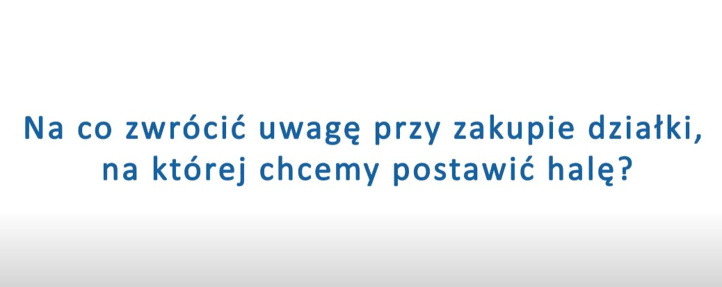 Na co zwrócić uwagę przy zakupie działki, na której chcemy postawić halę?